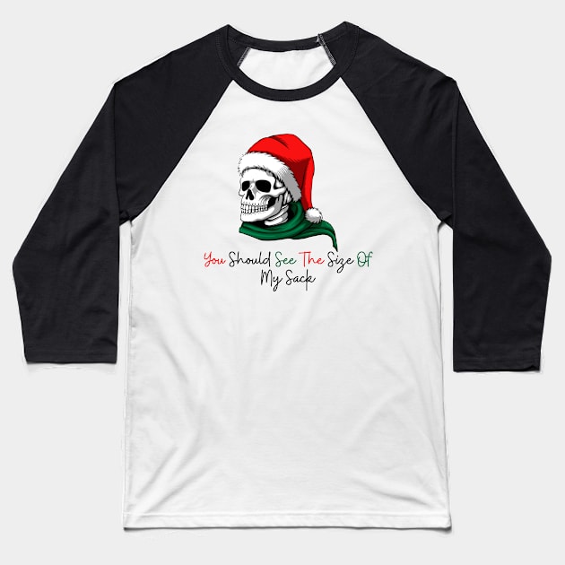 You Should See The Size Of My Sack Funny Christmas Baseball T-Shirt by Allexiadesign